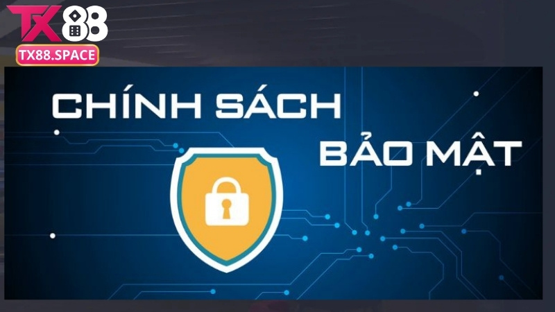 Tổng quan về chính sách bảo mật TX88